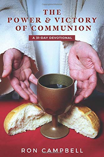 The Power and Victory of Communion: A 31-Day Devotional