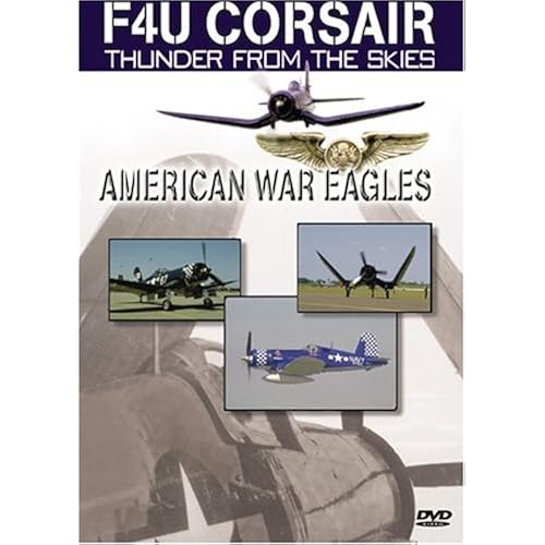 American War Eagles: F4U Corsair - Thunder From the Skies [DVD]