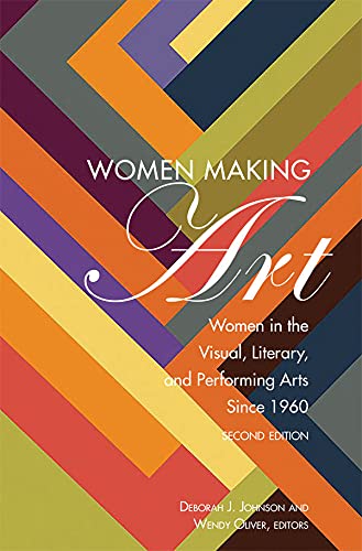 Women Making Art visual literary performing arts since 1960