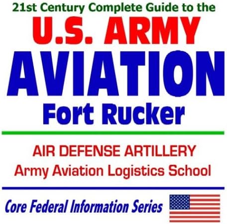 21st Century Complete Guide to U.S. Army Aviation at Fort Rucker, Air Defense Artillery, Army Aviation Logistics School, Army Aeronautical Services Agency (CD-ROM) CD-ROM – September 12, 2003