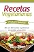 Recetas Vegetarianas Fáciles y Económicas: Más de 120 recetas vegetarianas saludables y exquisitas (Recetas sabor inglés) (Volume 5) (Spanish Edition)