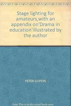 Unknown Binding Stage lighting for amateurs,with an appendix on'Drama in education'illustrated by the author Book