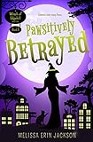 Pawsitively Betrayed: A Cozy Witch Mystery (A Witch of Edgehill Mystery Book 5)