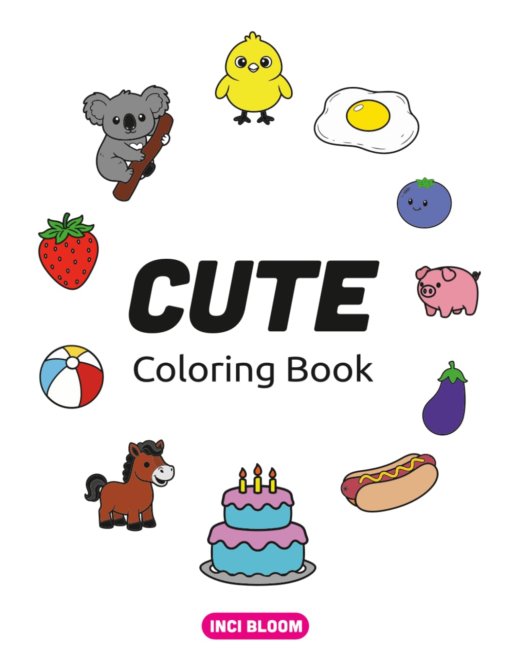 Cute Coloring Book: Fun Food, Adorable Animals & Everyday Objects | 67 Single-Sided Pages for Relaxing and Creative Coloring