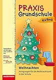  Praxis Grundschule extra: Weihnachten: Anregungen für die Weihnachtszeit in der Schule