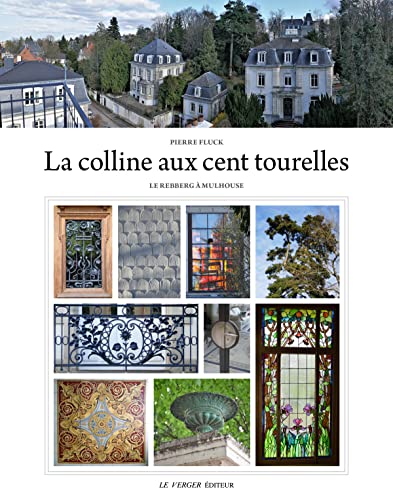 La colline aux cent tourelles: Le Rebberg à Mulhouse