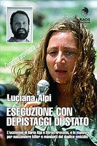 Vedi scheda su Amazon Esecuzione con depistaggi di Stato. L'uccisione di Ilaria Alpi e Miran Hrovatin, e le manovre per nascondere killer e mandanti