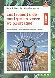  Instruments de musique en verre et plastique: 45 réalisations en bouteilles, capuchons et capsules