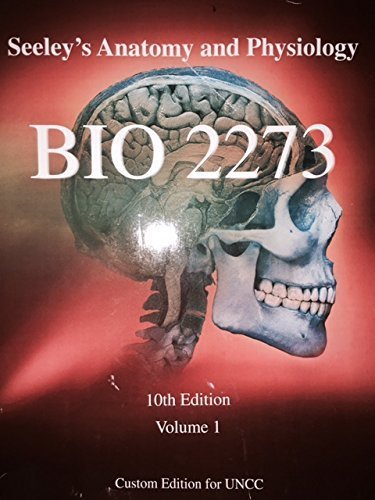 Seeley's Anatomy and Physiology BIO 2273 10th Edition Volume 1 Custom Edition for Uncc