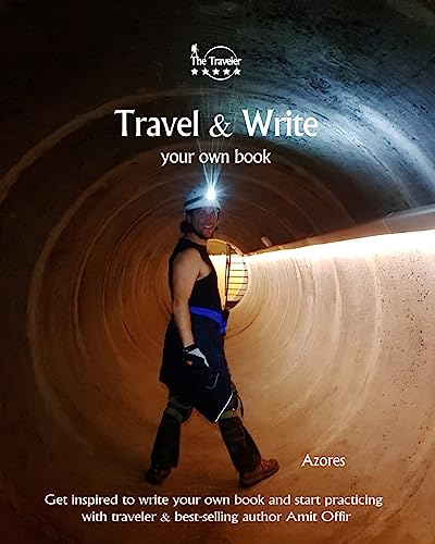 Travel & Write Your Own Book - Azores: Get inspired to write your own book and start practicing with traveler & best-selling author Amit Offir