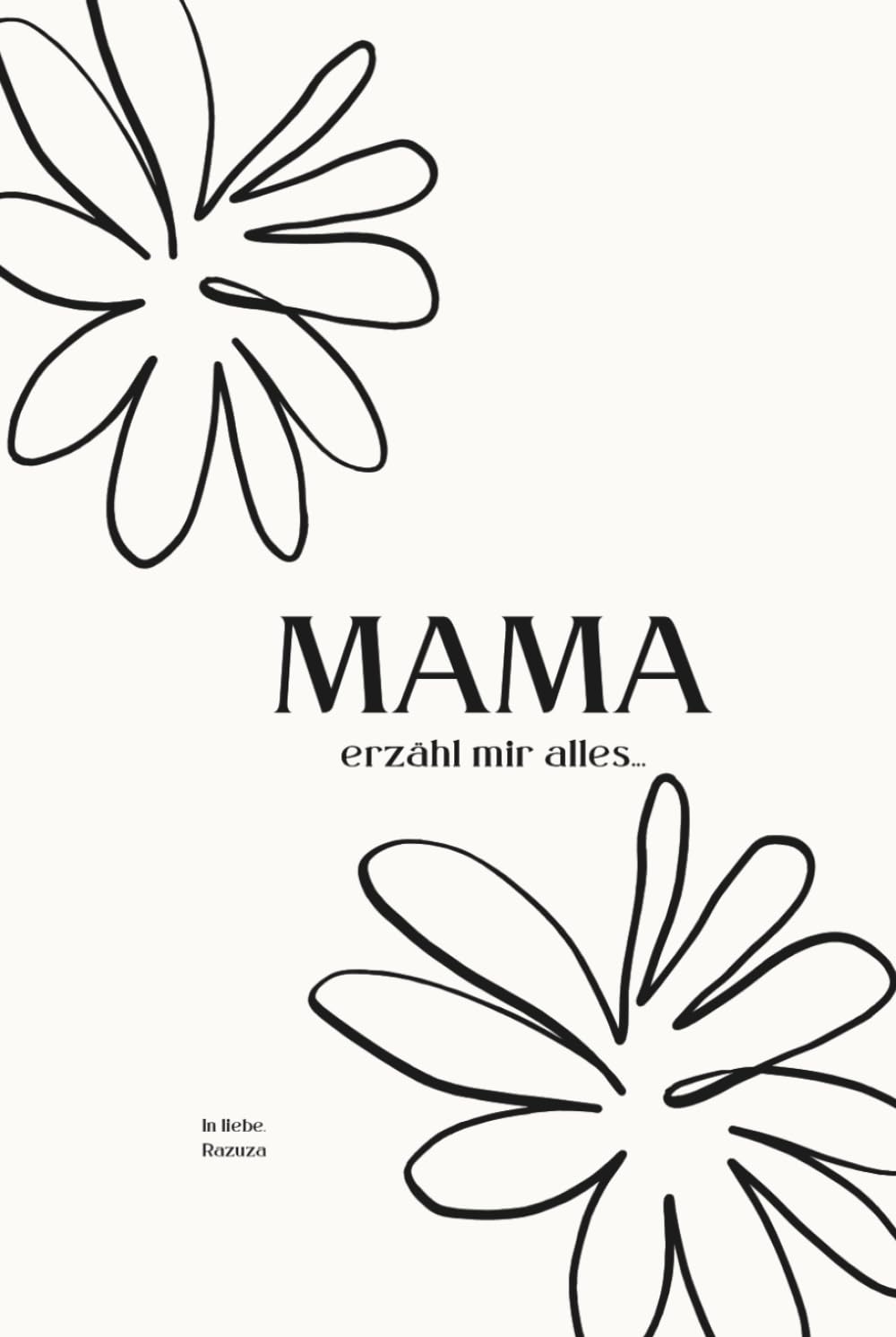 Mama, erzähl mir alles...: Erzähl mir deine Geschichte: Ein Erinnerungsbuch für die wertvollsten Momente deines Lebens (Deine Lebensgeschichte: Eine Serie für die Familie)