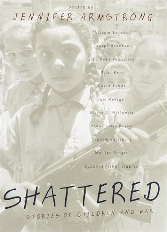 Shattered: Stories of Children and War: Armstrong, Jennifer ...