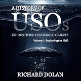 A History of USOs: Unidentified Submerged Objects: Volume 1: From the Beginning to 1969