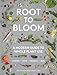 Root to Bloom: A Modern Guide to Whole Plant Use