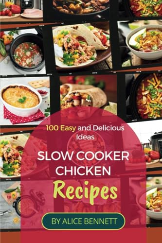 Quick & Healthy Best Slow Cooker Chicken Recipes with original pictures: 100 Easy and Delicious Ideas Photos for Every Mouthwatering Meals