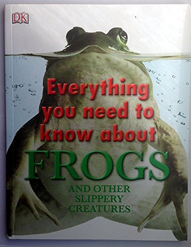 Everything You Need to Know About Frogs and Oth... 0756696984 Book Cover