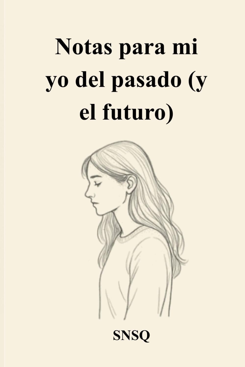 Notas para mi yo del pasado (y el futuro)
