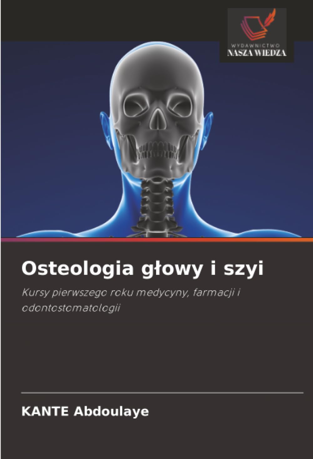 Osteologia g¿owy i szyi: Kursy pierwszego roku medycyny, farmacji i odontostomatologii