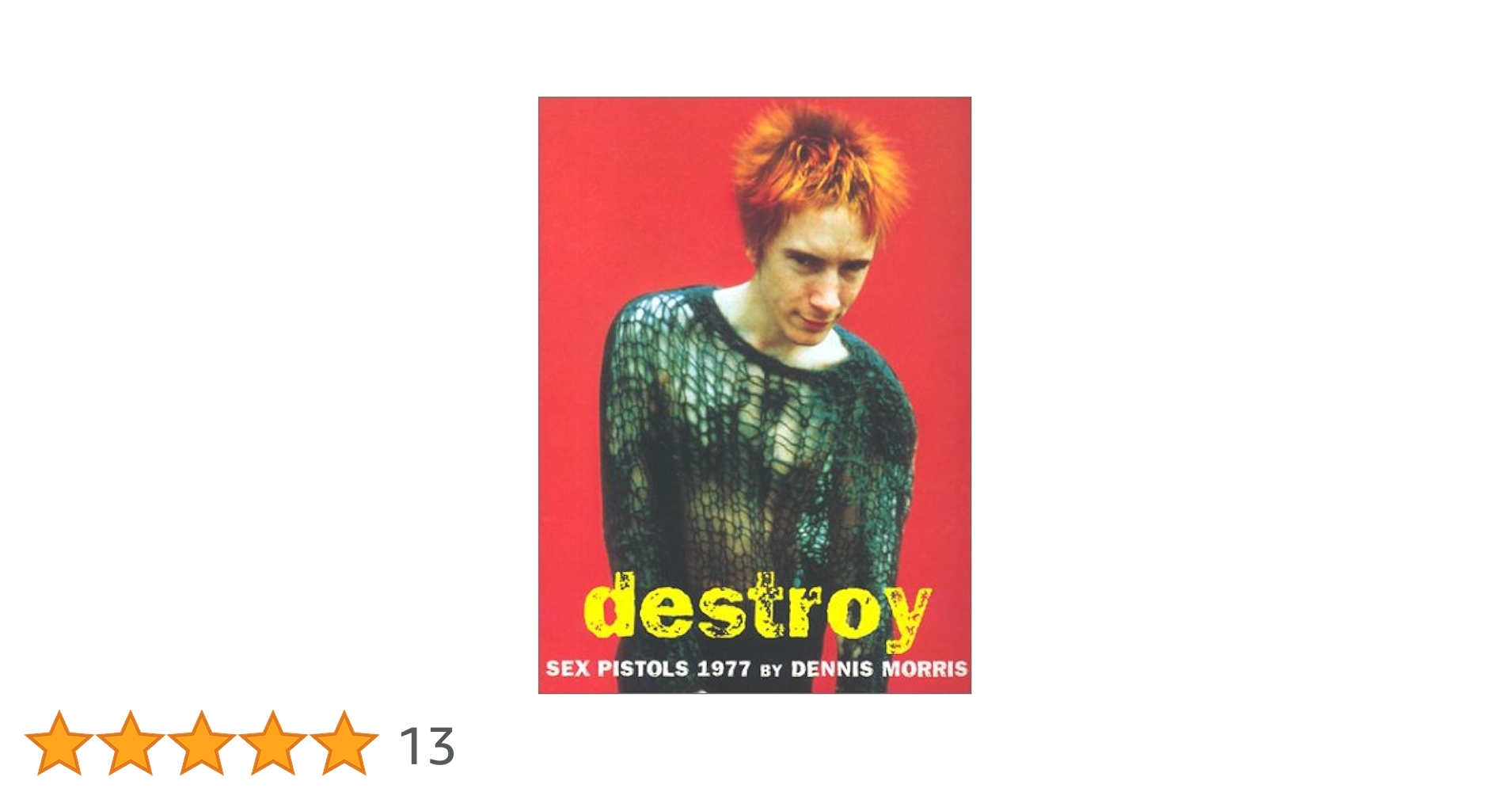 Destroy: Sex Pistols 1977: Amazon.co.uk: Morris, Dennis