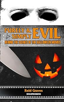 Paperback Purely & Simply Evil: Behind the Scenes of the Halloween Movies Book