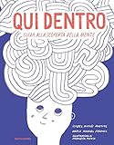 Qui dentro. Guida alla scoperta della mente