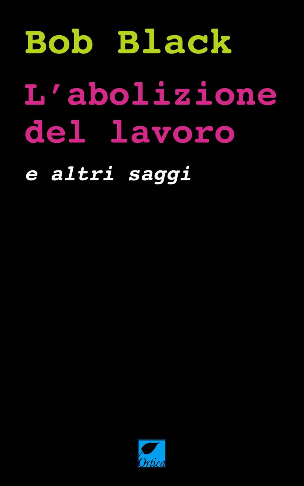 L'abolizione Del Lavoro E Altri Saggi - 4