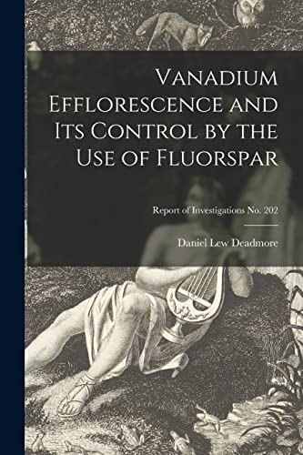 Vanadium Efflorescence and Its Control by the Use of Fluorspar; Report of Investigations No. 202