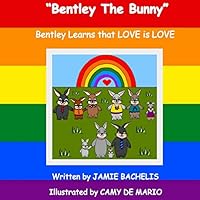 Bentley the Bunny: Bentley Learns That Love Is Love 1517331501 Book Cover