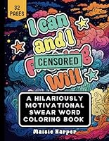 A Hilariously Motivational Swear Word Coloring Book for Adults: Inspirational Positive Quotes and Affirmations that are snarky and sassy B0CN69RMPP Book Cover