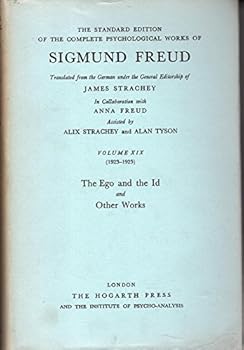 The Standard Edition of the Complete Psychological Works of Sigmund Freud Volume XIX (1923-25) : The Ego and The Id and Other Works