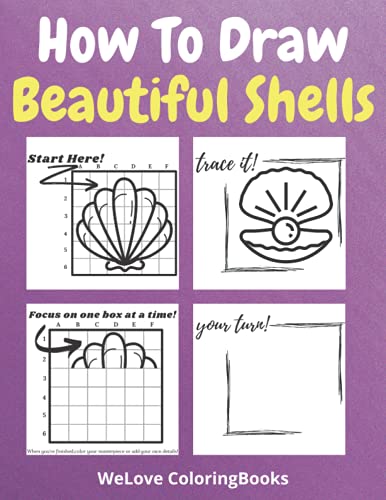 How To Draw Beautiful Shells: A Step-by-Step Drawing and Activity Book for Kids to Learn to Draw Beautiful Shells (How To Draw - WeLoveColoringBooks Series)