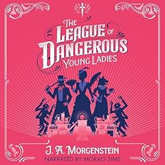 The League of Dangerous Young Ladies Audiobook By J.A. Morgenstein cover art
