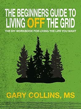 Perfect Paperback The Beginner's Guide To Living Off The Grid Book