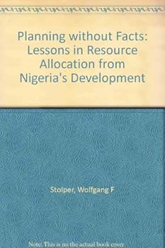 Hardcover Planning without Facts: Lessons in Resource Allocation from Nigeria's Development Book