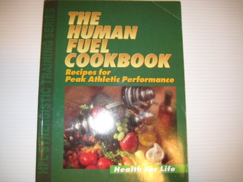 The Human Fuel Cookbook: Recipes for Peak Athletic Performance
