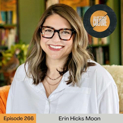 Ep. 266 Erin Hicks Moon - Having it out with God: Questions, Doubts, Uncertainty, and Faith