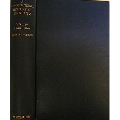 A Constitutional History Of England Vol IV 1642 to 1801