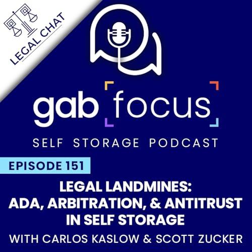 『Legal Landmines: ADA, Arbitration, & Antitrust in Self Storage - Legal Chat Episode 6 with Carlos Kaslow and Scott Zucker』のカバーアート