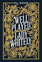 Well Played, Lady Whitely: A Regency Inspired Novel B0CW5YF4F6 Book Cover