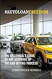 #AUTOLOANFREEDOM: THE MILLENNIAL’S GUIDE TO NOT SCREWING UP THE CAR-BUYING PROCESS