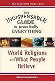 World Religions and What People Believe (The Indispensable Guide to Practically Everything)
