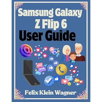 Samsung Galaxy Z Flip 6 User Guide: A Comprehensive Manual with Large Print Instructions for Beginners and Seniors to Effectively Use and Customize the Foldable Smartphone (English Edition)