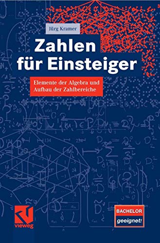 Zahlen für Einsteiger: Elemente der Algebra und Aufbau der Zahlbereiche