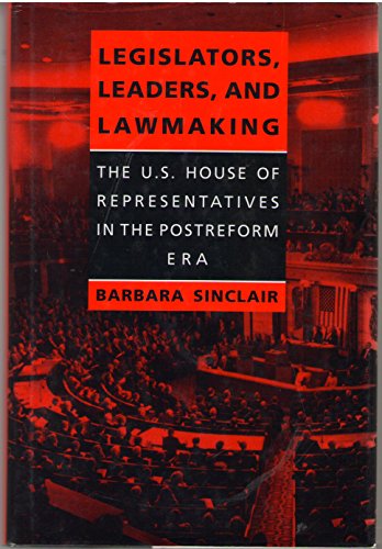 Legislators, Leaders, and Lawmaking: The U.S. H... 0801849551 Book Cover