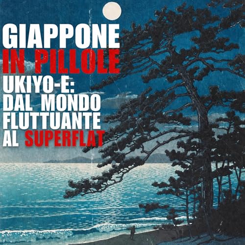 Arte giapponese - Ukiyo-e: dal mondo fluttuante al superflat