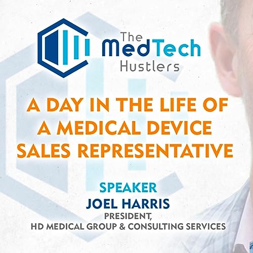 Ep 2: A Day in the life of a Medical Device Sales Representative