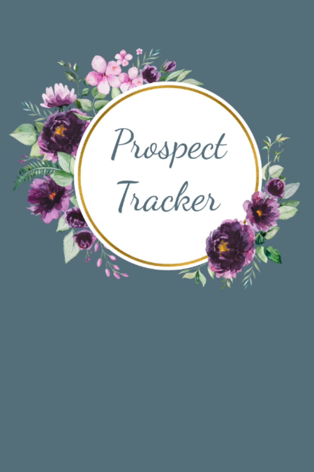 Prospect Tracker: Track your prospects in your Home Based Business, Track Network Marketing Prospects, Track Sales Prospects, 100 pages 6" by 9"