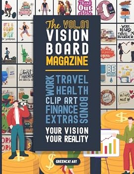 The Vision Board Magazine. Your Vision, Your Reality. Empowering Clip Art Vision Board Book: First Volume of the Vision Board Magazines. Create ... Work, Health, Bonds and Finance. +500 Images.