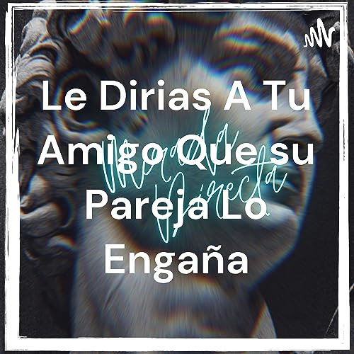 Couverture de Le Dirias A Tu Amigo Que su Pareja Lo Enga&ntilde;a