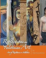 Reflections on Palestinian Art: Art of Resistance or Aesthetics 1517234379 Book Cover